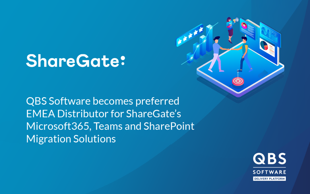 ShareGate Names QBS Software As Preferred EMEA Distributor For Microsoft365, Teams and SharePoint Migration Solutions